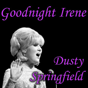 Dusty Springfield的专辑Goodnight Irene