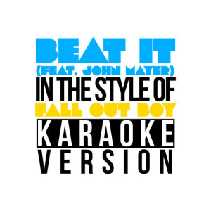 收聽Karaoke - Ameritz的Beat It (feat. John Mayer) [In the Style of Fall out Boy] [Karaoke Version] (Karaoke Version)歌詞歌曲