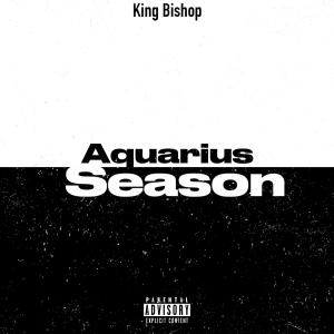 收聽King Bishop的Aquarius Season (Explicit)歌詞歌曲
