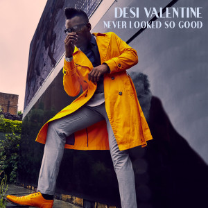 Album Never Looked so Good from Desi Valentine