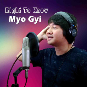 收听Myo Gyi的Right to Know歌词歌曲