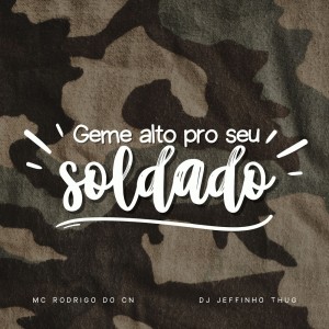 Mc Rodrigo do CN的专辑Geme Alto pro Seu Soldado (Explicit)