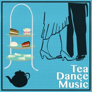 Various Artists的專輯Tea Dance Music