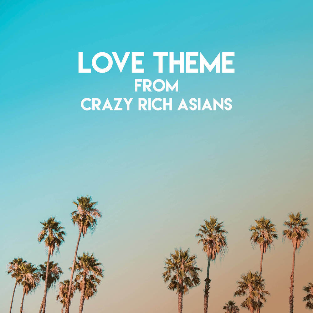 Love Theme from Crazy Rich Asians ('Crazy Rich Asians' 2018)