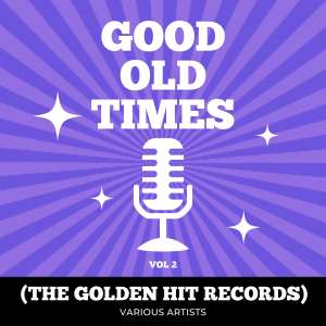 อัลบัม Good Old Times (The Golden Hit Records), Vol. 2 (Explicit) ศิลปิน Various