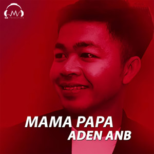 Listen to Mama Papa song with lyrics from Aden AnB