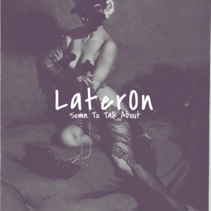 LaterOn的專輯Somn to Talk About (Explicit)