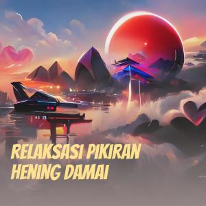 Listen to Relaksasi Pikiran Hening Damai song with lyrics from Musik Menyentuh Hati