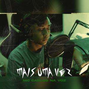 ดาวน์โหลดและฟังเพลง Mais uma Vez พร้อมเนื้อเพลงจาก MC Carlos na Voz