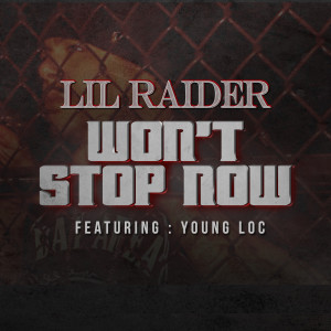 Album Won't Stop Now (feat. Young Loc) (Explicit) from Lil Raider