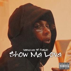 Vasquez El sabio的專輯Show Me Love (Explicit)