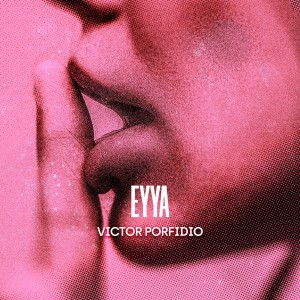Victor Porfidio的專輯EYYA (Extended Mix)