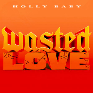 อัลบัม Wasted Love (Explicit) ศิลปิน Holly Baby