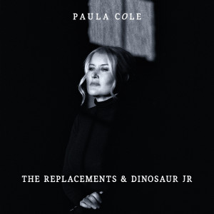 Paula Cole的專輯The Replacements & Dinosaur Jr