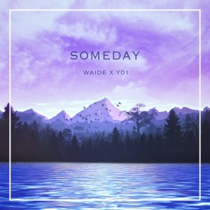 Listen to Someday song with lyrics from Waide