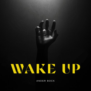 收听Ander Bock的Wake Up歌词歌曲