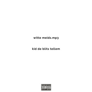 Kid de Blits的專輯Witte Meids (Explicit)