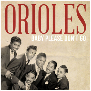 อัลบัม Baby Please Don't Go ศิลปิน The Orioles