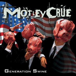 Mötley Crüe的專輯Generation Swine (Explicit)