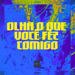 อัลบัม OLHA O QUE VOCÊ FEZ COMIGO (Explicit) ศิลปิน MK no Beat