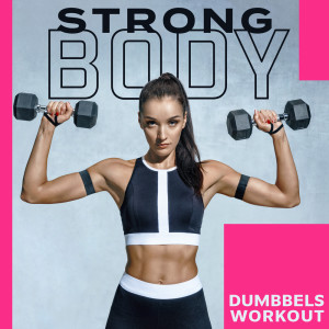 Album Strong Body Dumbbels Workout (Energizing Trap for Fitness Exercises) oleh Running Music Academy