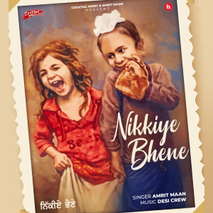 Listen to Nikkiye Bhene song with lyrics from Amrit Maan