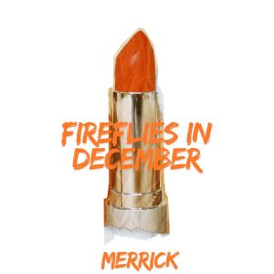 Dengarkan Fireflies in December lagu dari Merrick dengan lirik