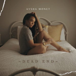 Dengarkan lagu Dead End nyanyian Aysha Monet dengan lirik