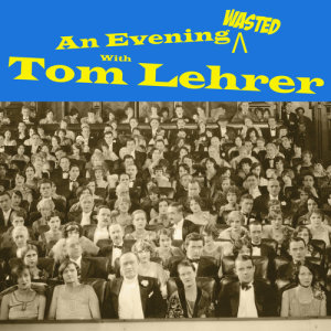 Album An Evening Wasted With Tom Lehrer from 