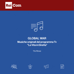 Global War (Colonna sonora originale del programma Tv "La Vita in Diretta") dari Tito Rinesi