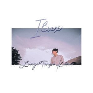 收听Ilux的Lungo Tanpo Kabar歌词歌曲