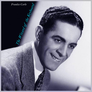 อัลบัม The Wizard of the Keyboard - Piano Easy Listening Melodies from Frankie Carle ศิลปิน Frankie Carle