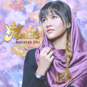 Dengarkan lagu Berserah Diri nyanyian Queen Marbella dengan lirik
