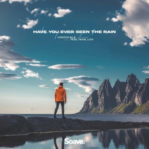 Listen to Have You Ever Seen The Rain(feat. Music Travel Love) song with lyrics from Horizon Blue