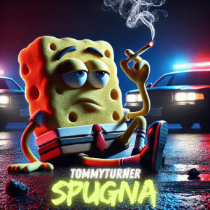 Album SPUGNA (Explicit) from TommyTurner