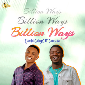 ดาวน์โหลดและฟังเพลง Billion Ways พร้อมเนื้อเพลงจาก Ejembi Gaby-C