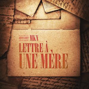 Listen to Lettre à une mère (Explicit) song with lyrics from MKN