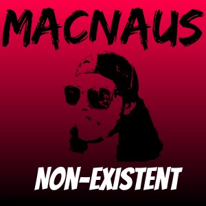 收听MacNaus的Non-existent歌词歌曲