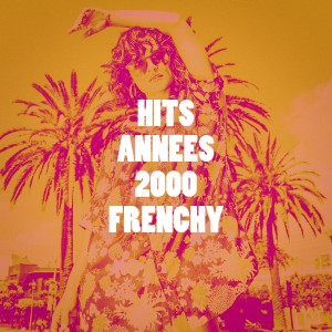Tubes Top 40的专辑Hits années 2000 frenchy