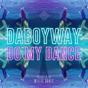 Dengarkan lagu Do My Dance (Explicit) nyanyian DaboyWay dengan lirik