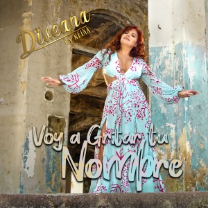 Album Voy a Gritar Tu Nombre oleh Diveana