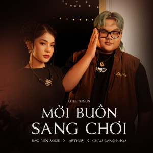 Album Mời Buồn Sang Chơi (Chill Version) oleh Châu Đăng Khoa