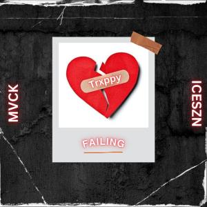 收聽TRXPPY的Failing (feat. iiceszn & MVCK) (Explicit)歌詞歌曲