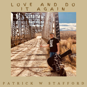收听Patrick W Stafford的Love and Do It Again歌词歌曲