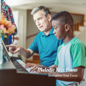 Early Morning Jazz的專輯Melodic Jazz Piano: Strengthen Your Focus