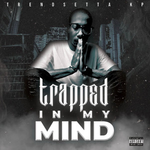 Trapped in My Mind (Explicit) dari Trendsetta Kp