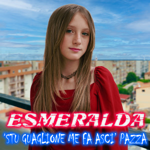 收听Esmeralda的'Stu guaglione me fa asci' pazza歌词歌曲