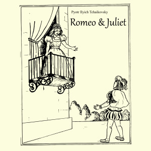 收听Peter Ilyich Tchaikovsky的Romeo & Juliet歌词歌曲
