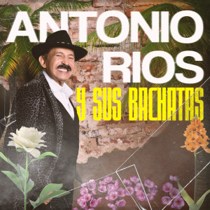 Antonio Ríos的專輯Antonio Rios y sus Bachatas