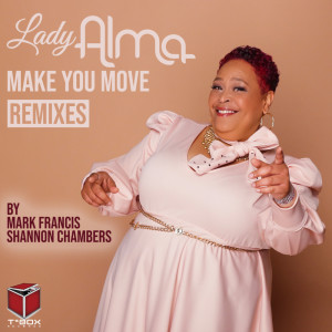 Lady Alma的專輯Make You Move (Mark Francis & Shannon Chambers Remixes)